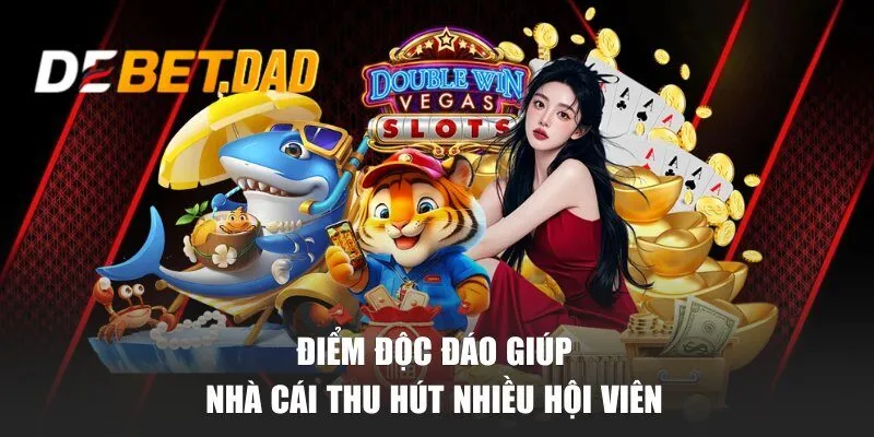 Điểm độc đáo giúp nhà cái thu hút nhiều hội viên 