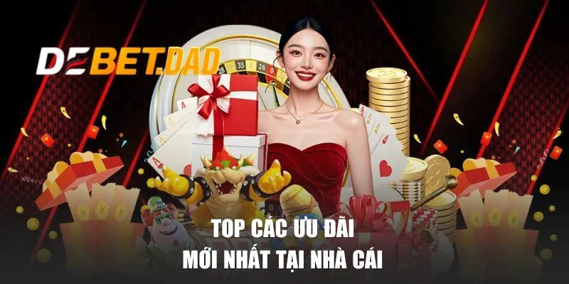 Top các ưu đãi mới nhất tại nhà cái 